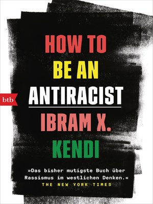 cover image of How to Be an Antiracist: »Das bisher mutigste Buch über Rassismus im westlichen Denken.« the New York Times--Deutsche Ausgabe